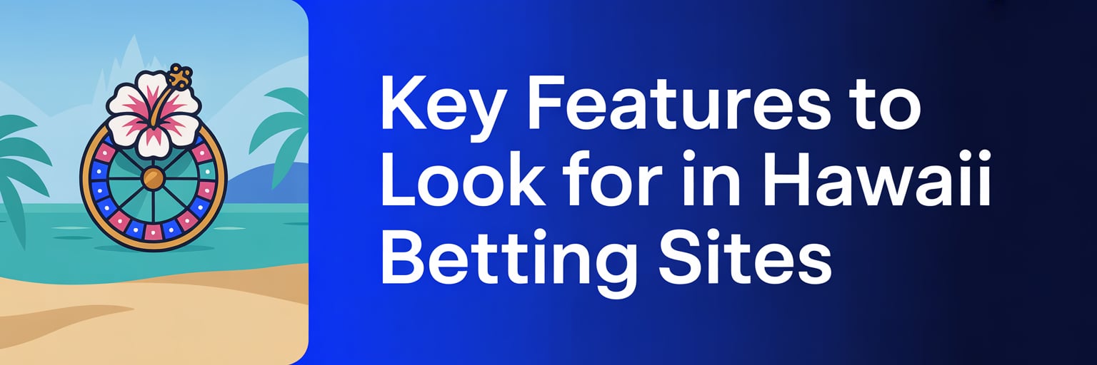 Key Features to Look for in Hawaii Betting Sites